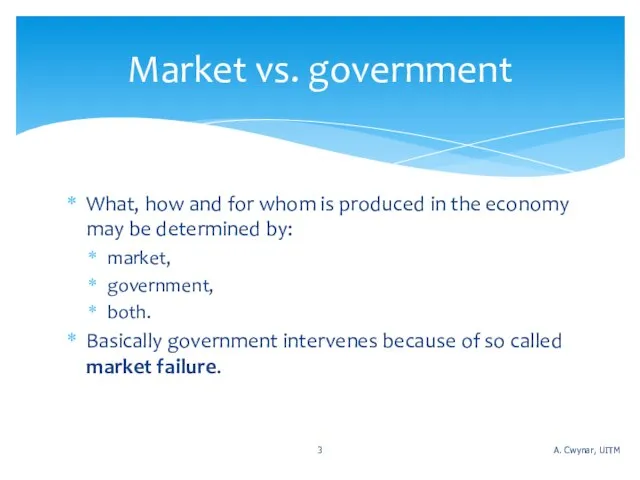 What, how and for whom is produced in the economy may be