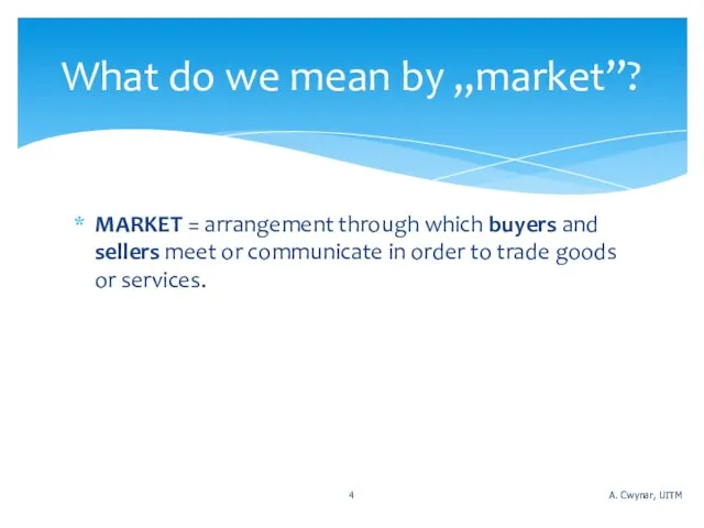 MARKET = arrangement through which buyers and sellers meet or communicate in