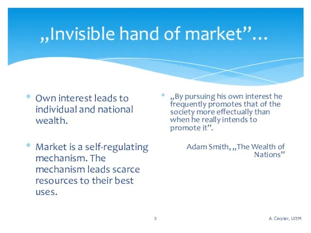 „Invisible hand of market”… Own interest leads to individual and national wealth.