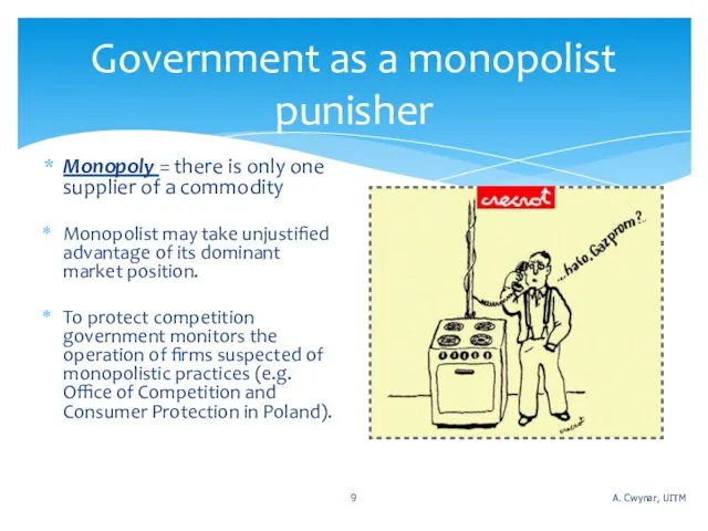 Government as a monopolist punisher Monopoly = there is only one supplier