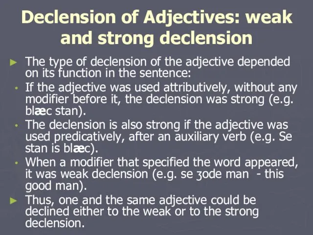 Declension of Adjectives: weak and strong declension The type of declension of