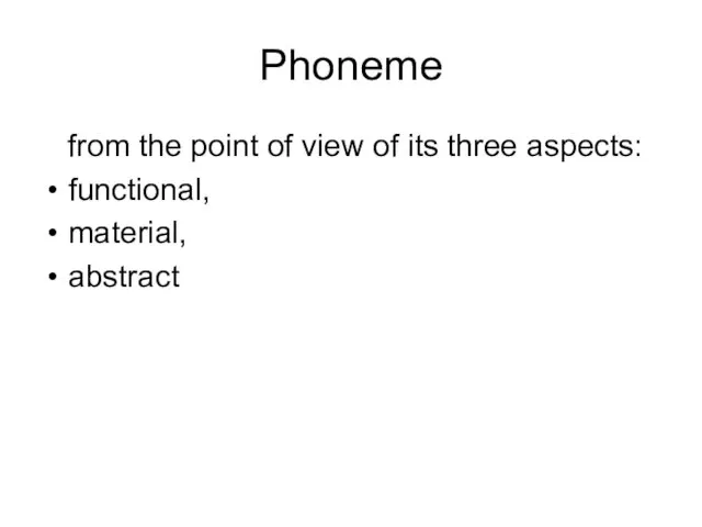 Phoneme from the point of view of its three aspects: functional, material, abstract