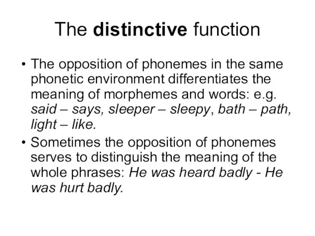 The distinctive function The opposition of phonemes in the same phonetic environment