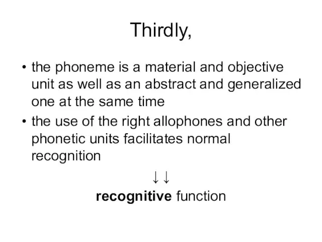 Thirdly, the phoneme is a material and objective unit as well as