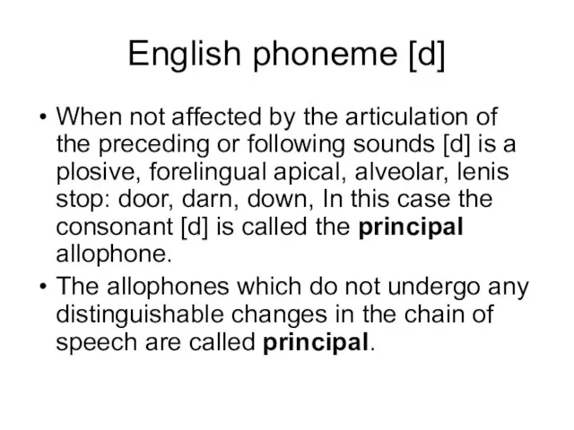 English phoneme [d] When not affected by the articulation of the preceding