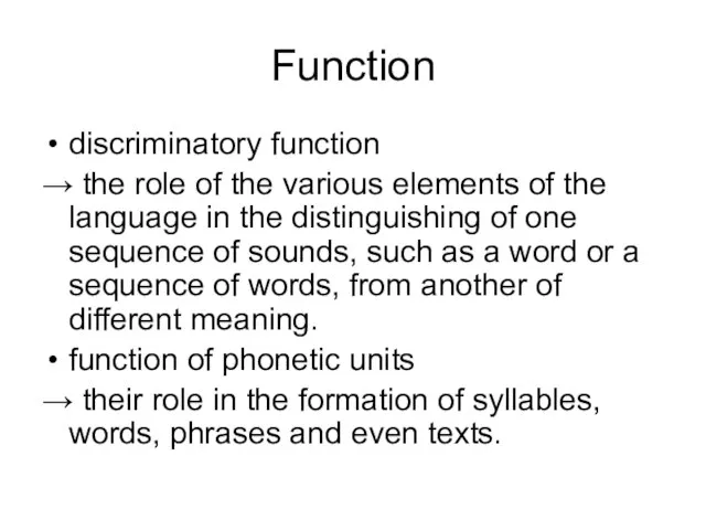 Function discriminatory function → the role of the various elements of the