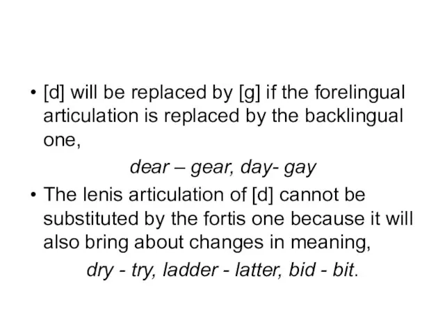 [d] will be replaced by [g] if the forelingual articulation is replaced