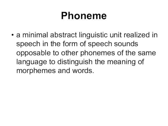 Phoneme a minimal abstract linguistic unit realized in speech in the form
