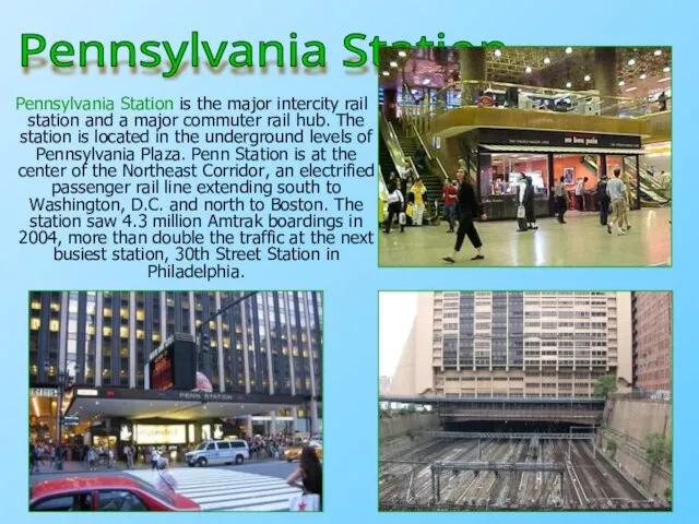 Pennsylvania Station is the major intercity rail station and a major commuter