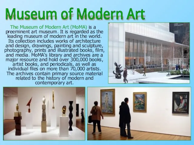 The Museum of Modern Art (MoMA) is a preeminent art museum. It