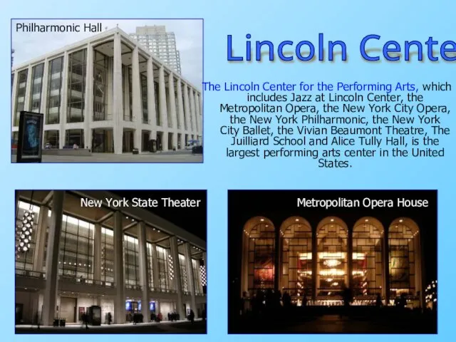 The Lincoln Center for the Performing Arts, which includes Jazz at Lincoln