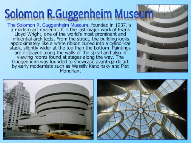 The Solomon R. Guggenheim Museum, founded in 1937, is a modern art