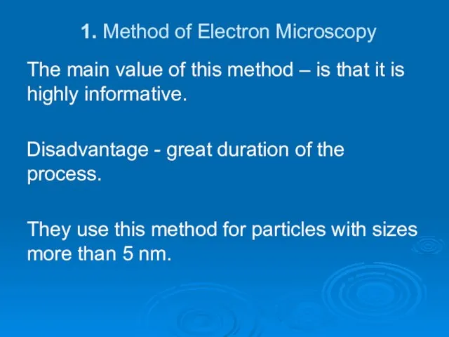 1. Method of Electron Microscopy The main value of this method –