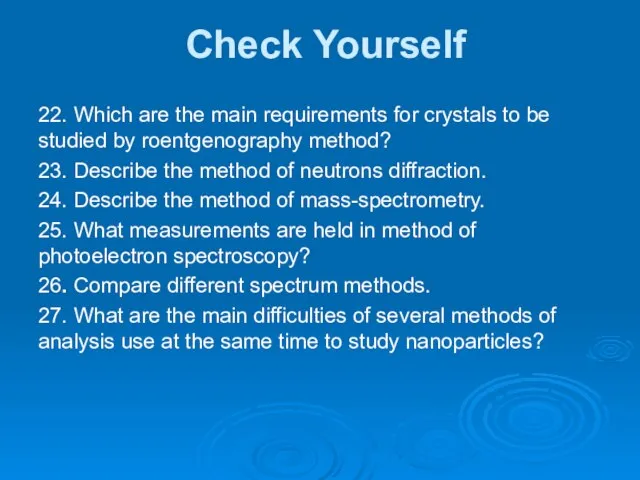 Check Yourself 22. Which are the main requirements for crystals to be