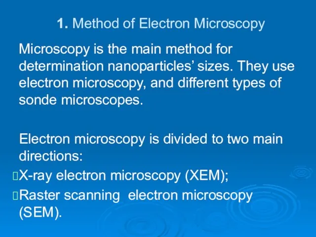 1. Method of Electron Microscopy Microscopy is the main method for determination