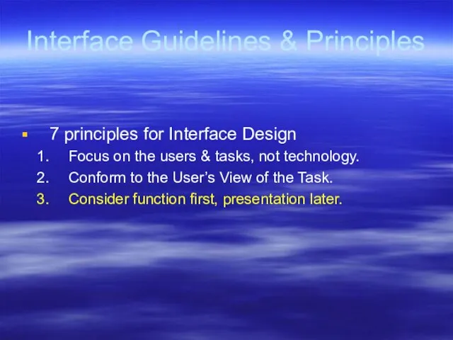 Interface Guidelines & Principles 7 principles for Interface Design Focus on the