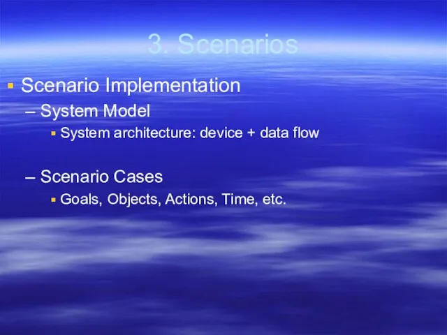 3. Scenarios Scenario Implementation System Model System architecture: device + data flow