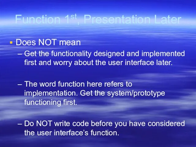 Function 1st, Presentation Later Does NOT mean Get the functionality designed and