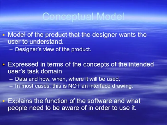 Conceptual Model Model of the product that the designer wants the user