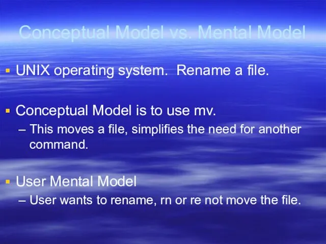 Conceptual Model vs. Mental Model UNIX operating system. Rename a file. Conceptual