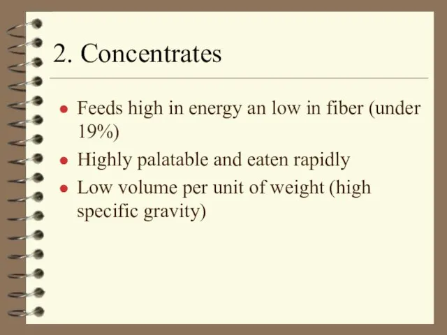 2. Concentrates Feeds high in energy an low in fiber (under 19%)