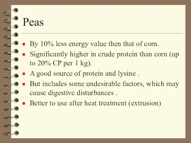 Peas By 10% less energy value then that of corn. Significantly higher