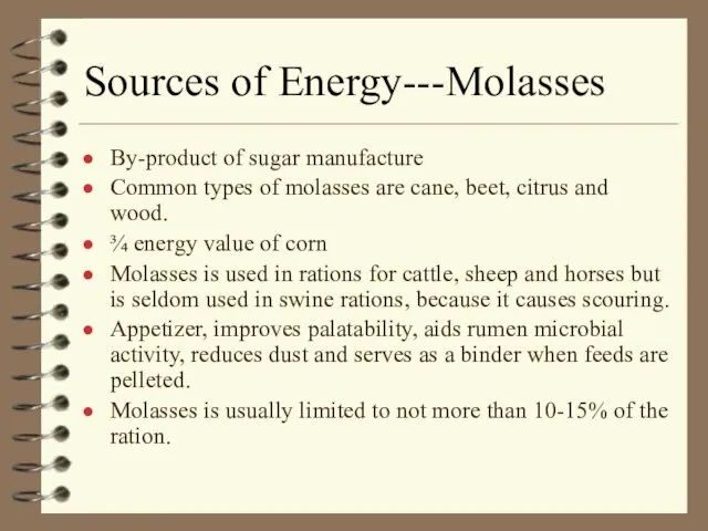 Sources of Energy---Molasses By-product of sugar manufacture Common types of molasses are