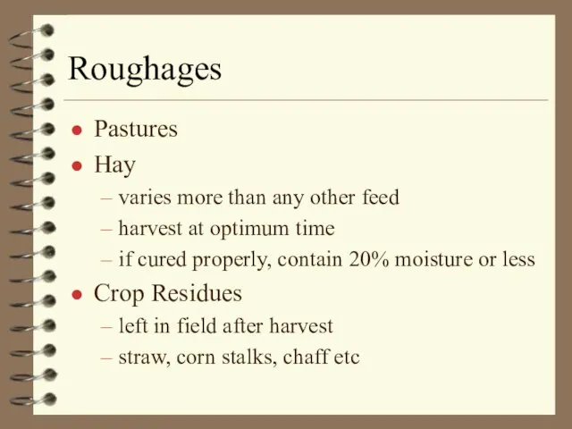 Roughages Pastures Hay varies more than any other feed harvest at optimum