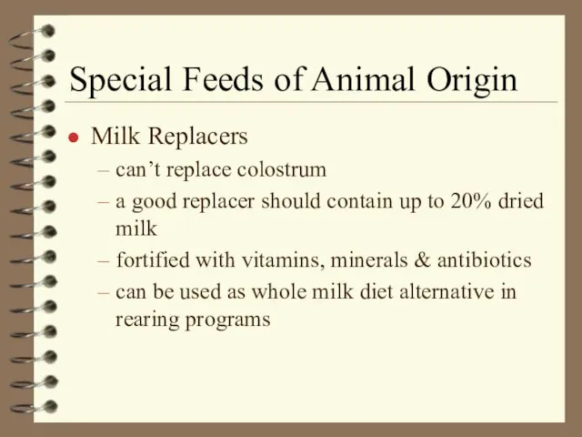 Special Feeds of Animal Origin Milk Replacers can’t replace colostrum a good