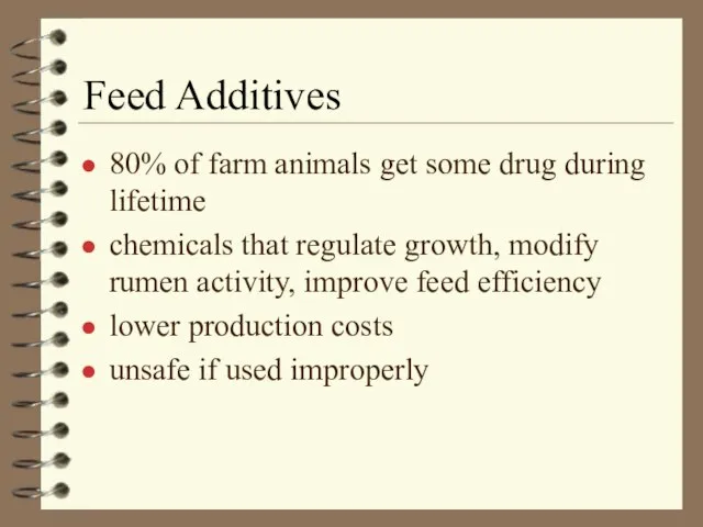 Feed Additives 80% of farm animals get some drug during lifetime chemicals