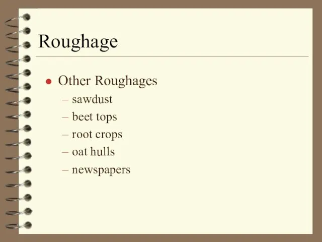 Roughage Other Roughages sawdust beet tops root crops oat hulls newspapers