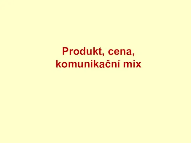 Produkt, cena, komunikační mix