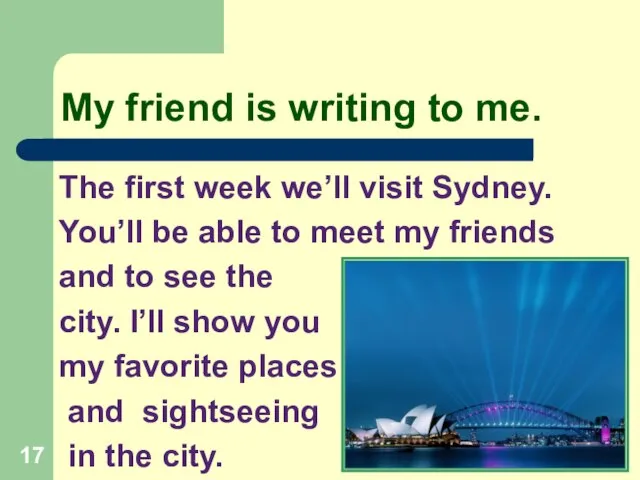My friend is writing to me. The first week we’ll visit Sydney.