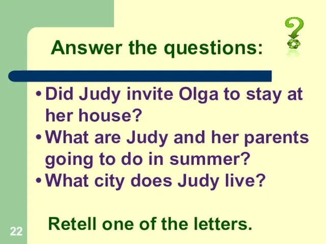 Did Judy invite Olga to stay at her house? What are Judy