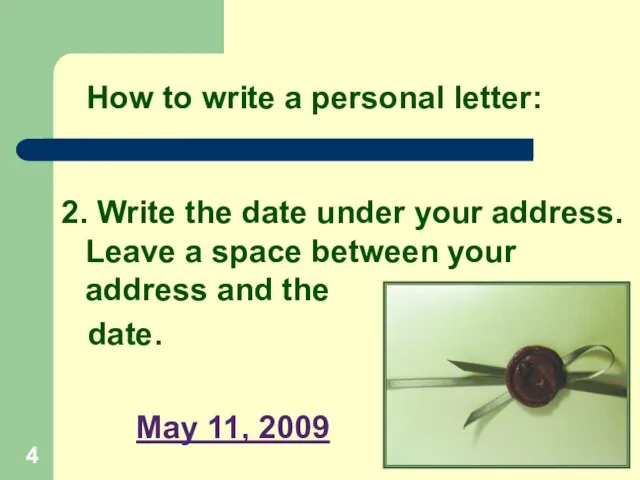 2. Write the date under your address. Leave a space between your