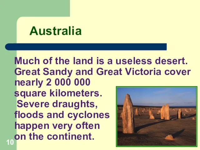 Much of the land is a useless desert. Great Sandy and Great