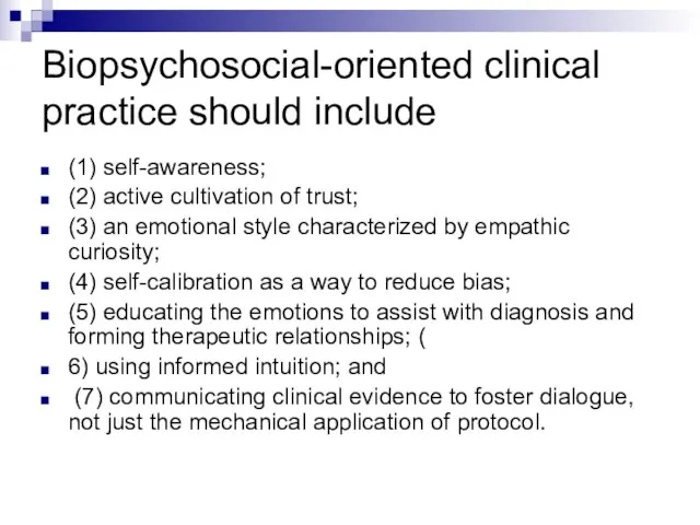 Biopsychosocial-oriented clinical practice should include (1) self-awareness; (2) active cultivation of trust;