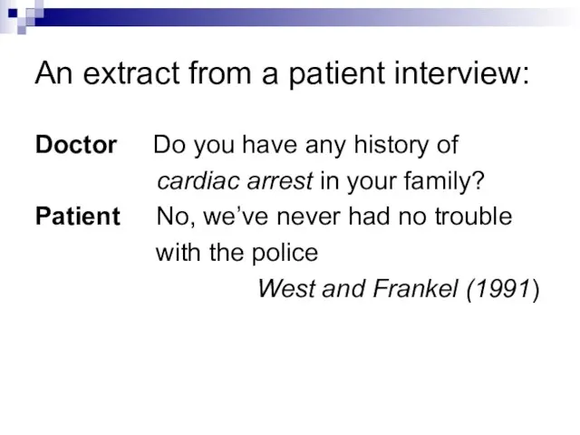 An extract from a patient interview: Doctor Do you have any history