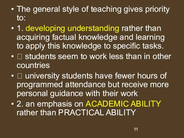 The general style of teaching gives priority to: 1. developing understanding rather