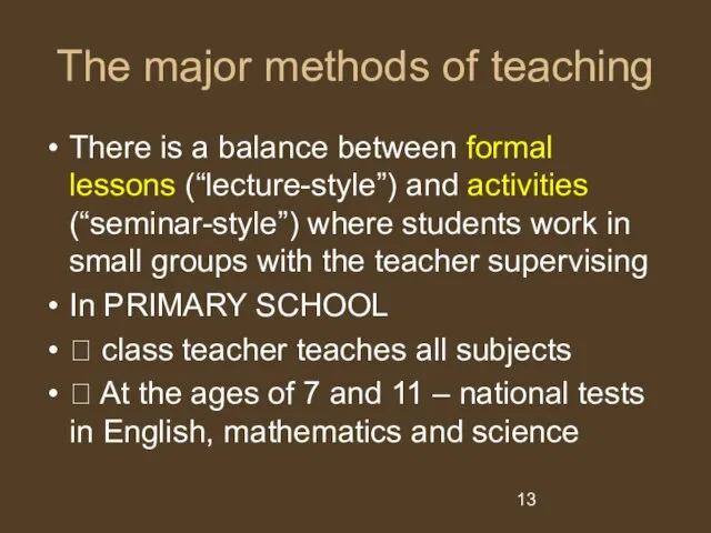 The major methods of teaching There is a balance between formal lessons