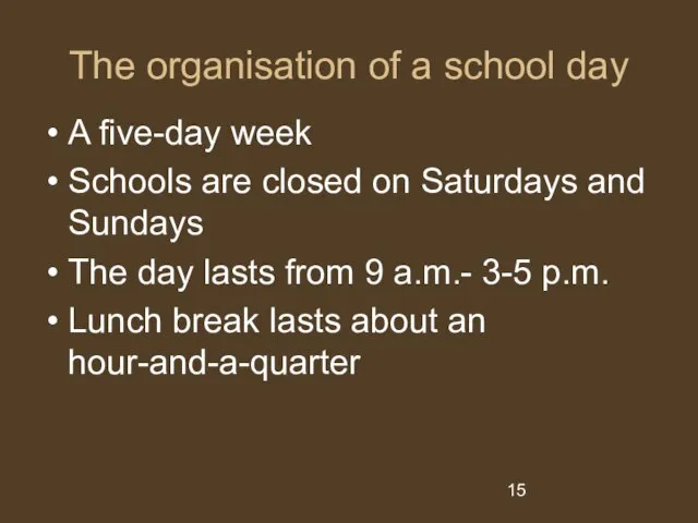 The organisation of a school day A five-day week Schools are closed