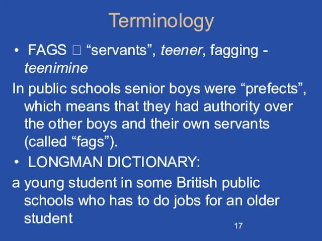 Terminology FAGS ? “servants”, teener, fagging - teenimine In public schools senior