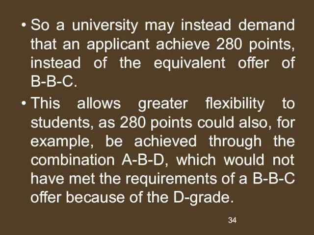 So a university may instead demand that an applicant achieve 280 points,