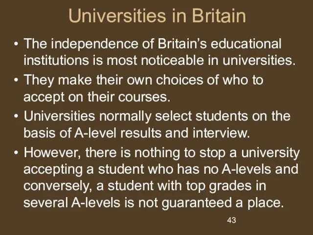 Universities in Britain The independence of Britain’s educational institutions is most noticeable