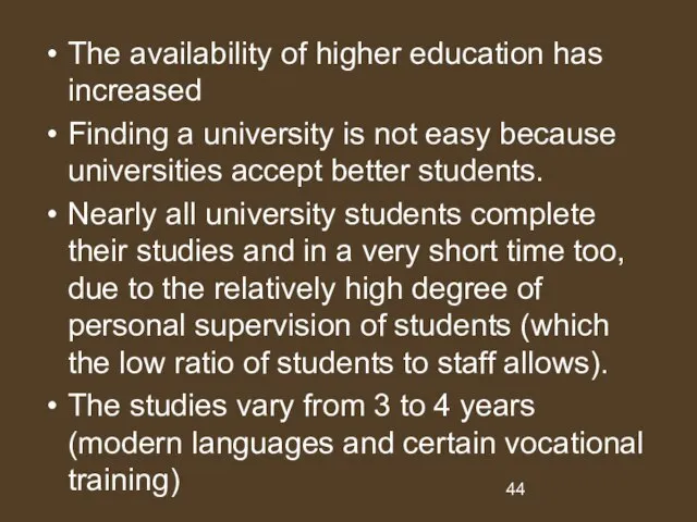 The availability of higher education has increased Finding a university is not