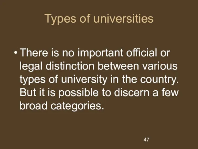Types of universities There is no important official or legal distinction between