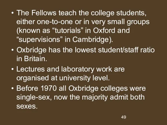 The Fellows teach the college students, either one-to-one or in very small