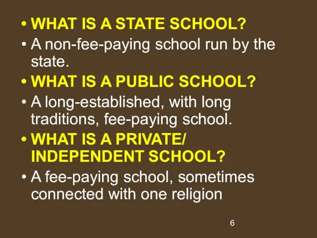 WHAT IS A STATE SCHOOL? A non-fee-paying school run by the state.