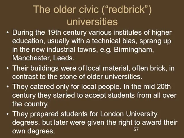 The older civic (“redbrick”) universities During the 19th century various institutes of