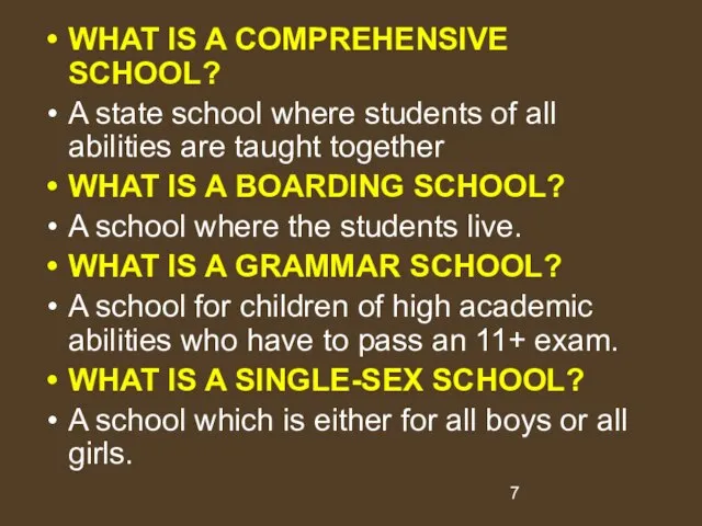 WHAT IS A COMPREHENSIVE SCHOOL? A state school where students of all